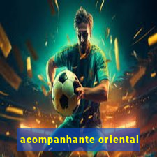 acompanhante oriental